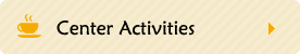 Center Activities